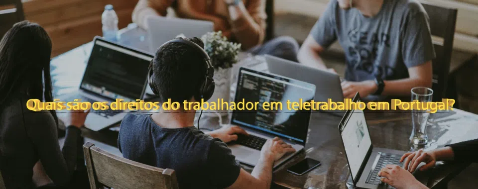 Quais são os direitos do trabalhador em teletrabalho em Portugal?
