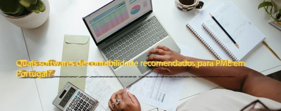 Quais softwares de contabilidade recomendados para PME em Portugal?