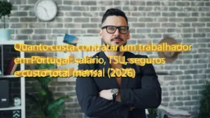 Quanto custa contratar um trabalhador em Portugal: salário, TSU, seguros e custo total mensal (2026)