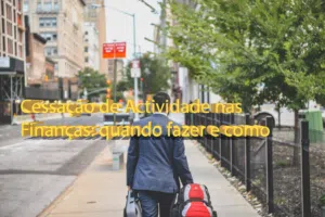 Cessação de Actividade nas Finanças: quando fazer e como