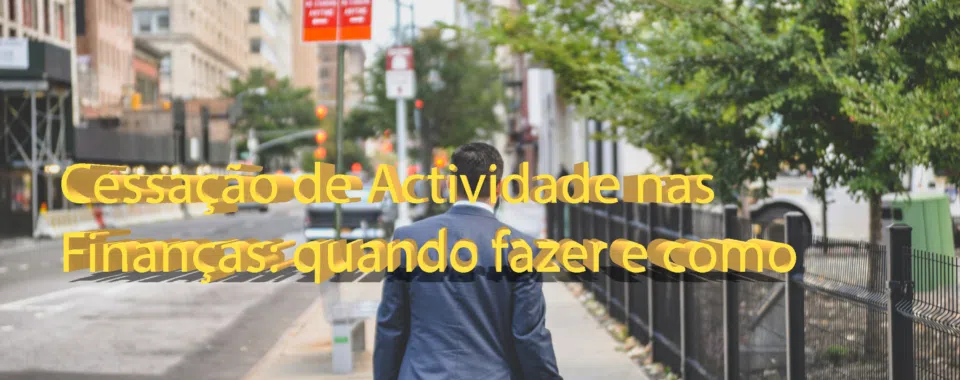 Cessação de Actividade nas Finanças: quando fazer e como