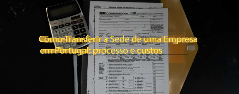 Como Transferir a Sede de uma Empresa em Portugal: processo e custos