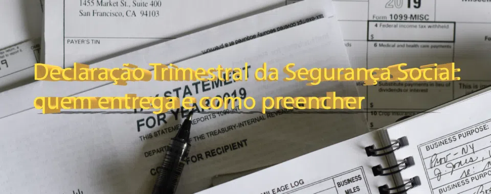 Declaração Trimestral da Segurança Social: quem entrega e como preencher