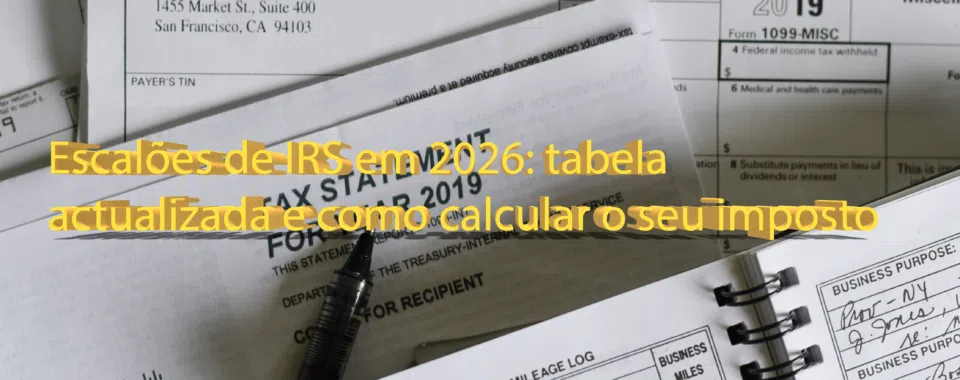Escalões de IRS em 2026: tabela actualizada e como calcular o seu imposto