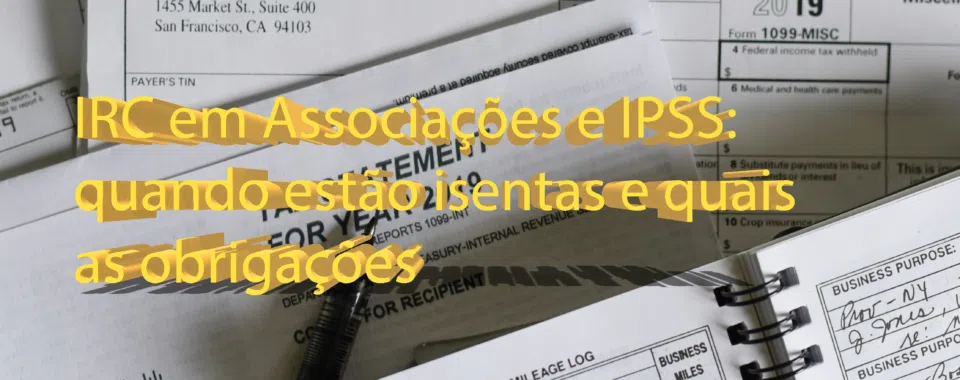 IRC em Associações e IPSS: quando estão isentas e quais as obrigações