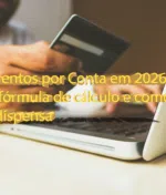 Pagamentos por Conta em 2026: datas, fórmula de cálculo e como pedir dispensa