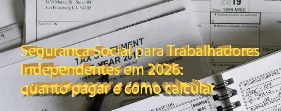Segurança Social para Trabalhadores Independentes em 2026: quanto pagar e como calcular