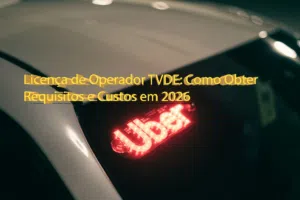 Licença de Operador TVDE: Como Obter, Requisitos e Custos em 2026