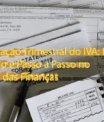 Declaração Trimestral do IVA: Prazos, Cálculo e Passo a Passo no Portal das Finanças