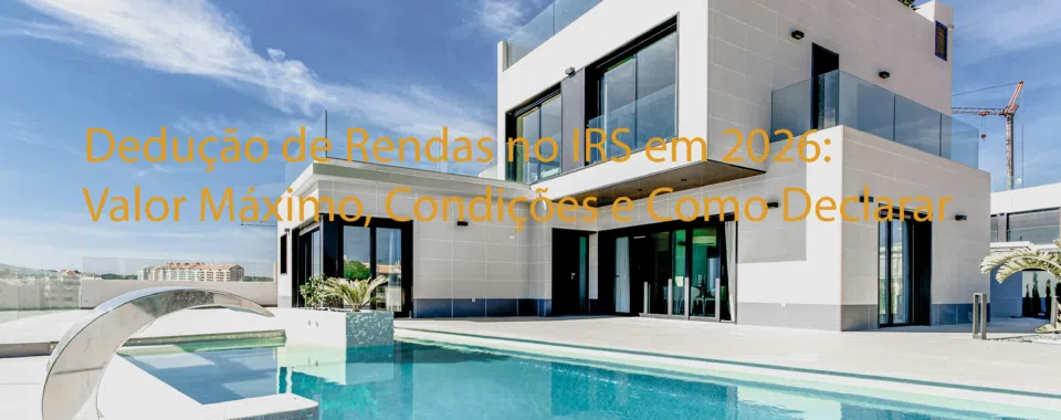 Dedução de Rendas no IRS em 2026: Valor Máximo, Condições e Como Declarar