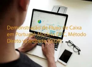 Demonstração de Fluxo de Caixa em Portugal Modelo DFC, Método Direto vs Indireto 2026