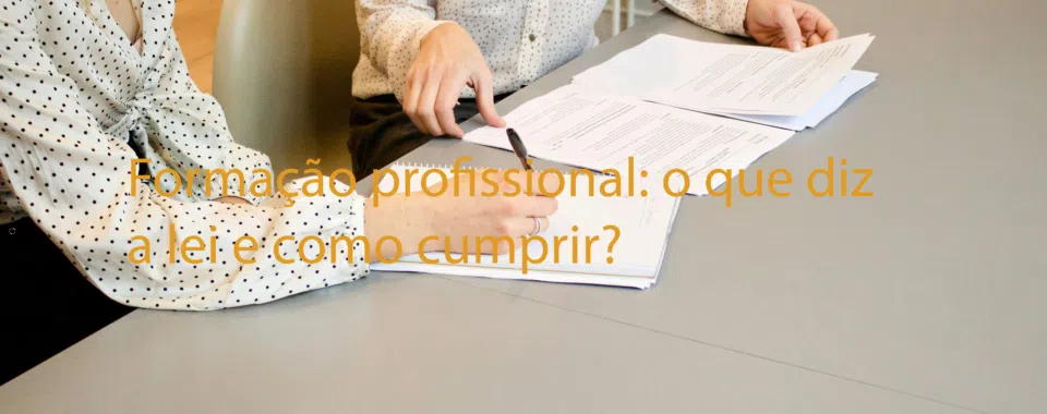 Formação profissional: o que diz a lei e como cumprir?