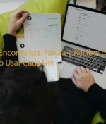 Nota de Encomenda, Fatura e Recibo: Diferenças e Quando Usar Cada Um