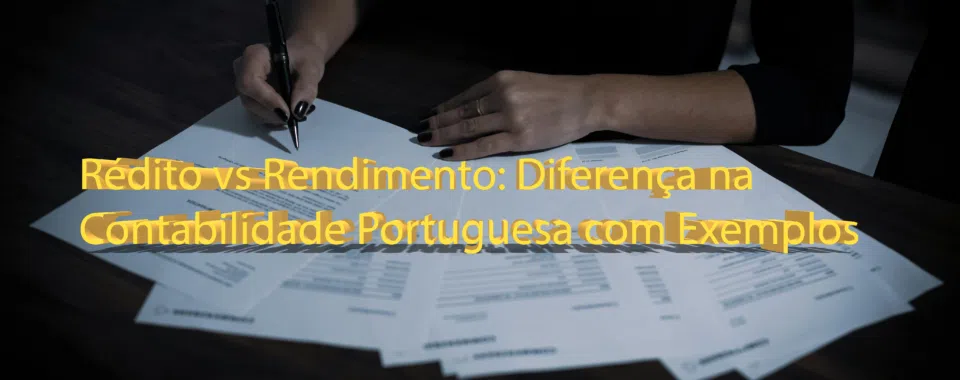 Rédito vs Rendimento: Diferença na Contabilidade Portuguesa com Exemplos