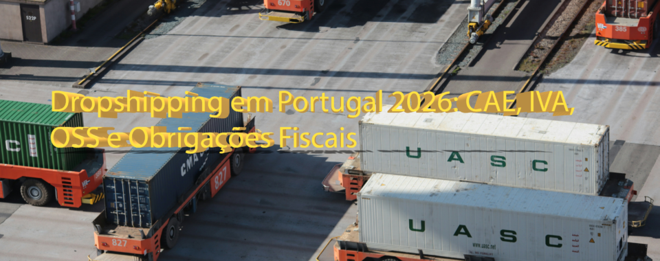 Dropshipping em Portugal 2026: CAE, IVA, OSS e Obrigações Fiscais
