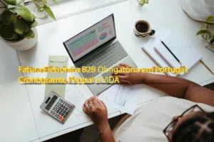 Fatura Eletrónica B2B Obrigatória em Portugal: Cronograma, Peppol e ViDA