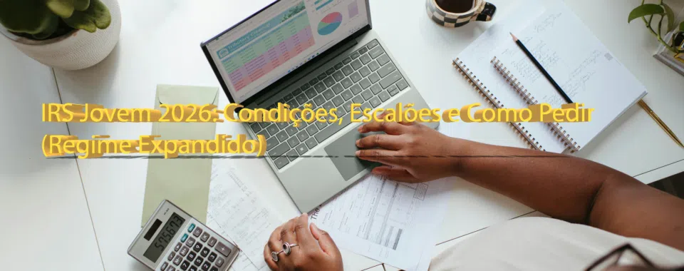 IRS Jovem 2026: Condições, Escalões e Como Pedir (Regime Expandido)