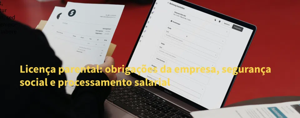 Licença parental: obrigações da empresa, segurança social e processamento salarial