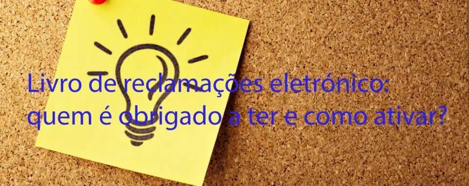 Livro de reclamações eletrónico: quem é obrigado a ter e como ativar?
