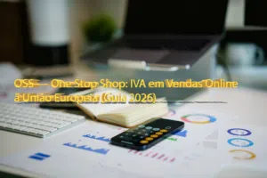 OSS — One Stop Shop: IVA em Vendas Online à União Europeia (Guia 2026)