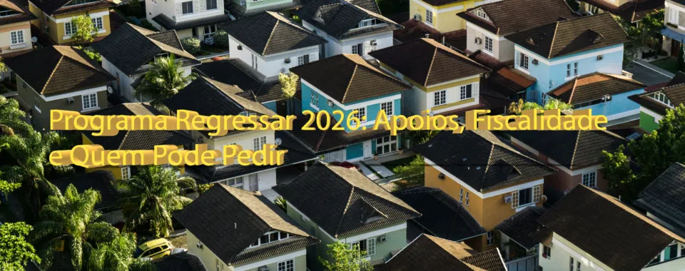 Programa Regressar 2026: Apoios, Fiscalidade e Quem Pode Pedir