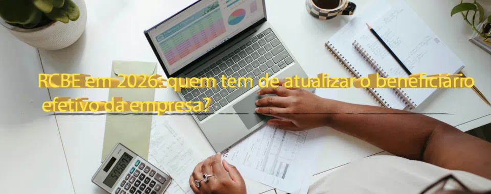RCBE em 2026: quem tem de atualizar o beneficiário efetivo da empresa?