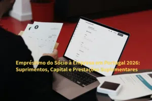Empréstimo do Sócio à Empresa em Portugal 2026: Suprimentos, Capital e Prestações Suplementares