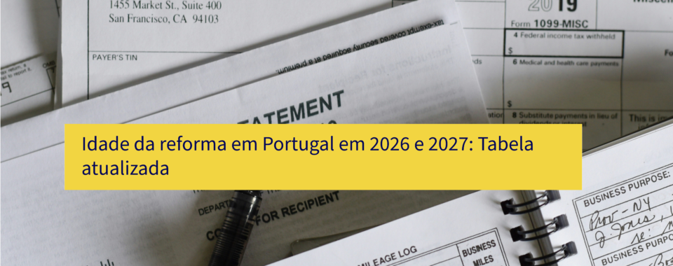 Idade da reforma em Portugal em 2026 e 2027: Tabela atualizada