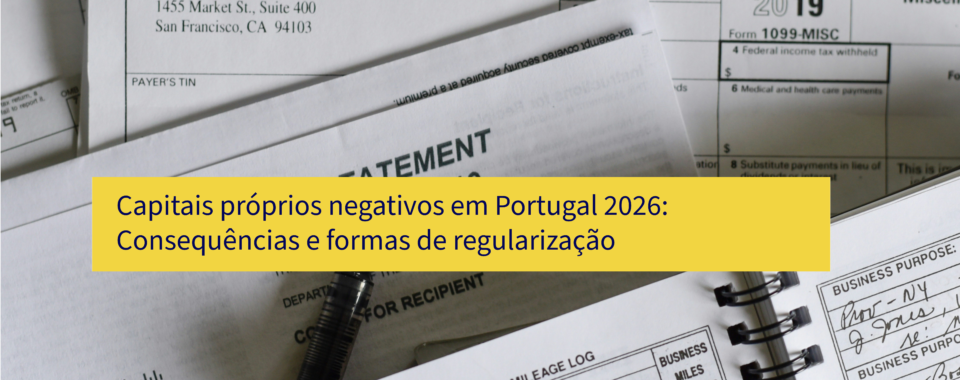 Capitais próprios negativos em Portugal 2026: Consequências e formas de regularização