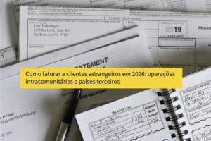 Como faturar a clientes estrangeiros em 2026: operações intracomunitárias e países terceiros