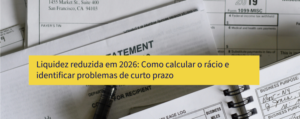 Liquidez reduzida em 2026: Como calcular o rácio e identificar problemas de curto prazo