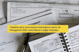 Trabalhar para uma empresa estrangeira a partir de Portugal em 2026: como faturar e pagar impostos